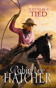 Fit to Be Tied by Robin Lee Hatcher, 9780310258063