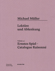 Michael Müller. Ernstes Spiel. Catalogue Raisonné (Vol. 4.2, Lektüre und Ablenkung) by Daniel Tyradellis, Alexander García Düttmann, 9783422801875