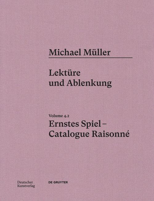 Michael Müller. Ernstes Spiel. Catalogue Raisonné (Vol. 4.2, Lektüre und Ablenkung) by Daniel Tyradellis, Alexander García Düttmann, 9783422801875