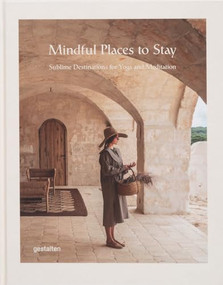 Mindful Places to Stay (Sublime Destinations for Yoga and Meditation) by gestalten, 9783967041460