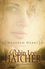 Wagered Heart by Robin Lee Hatcher, 9780310259268