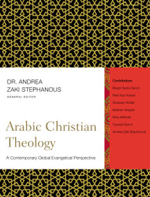 Arabic Christian Theology (A Contemporary Global Evangelical Perspective) by Andrea Zaki Stephanous, Zondervan, 9780310320265