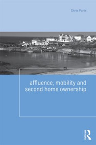 Affluence, Mobility and Second Home Ownership by Chris Paris, 9780415548922