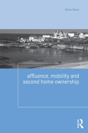 Affluence, Mobility and Second Home Ownership by Chris Paris, 9780415548922