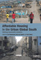Affordable Housing in the Urban Global South (Seeking Sustainable Solutions) by Jan Bredenoord, Paul Van Lindert, Peer Smets, 9780415728935