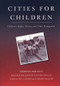 Cities for Children (Children's Rights, Poverty and Urban Management) by Sheridan Bartlett, Roger Hart, David Satterthwaite, Ximena de la Barra, Alfredo Missair, 9781853834707