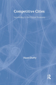 Competitive Cities (Succeeding in the Global Economy) - 9781138971370 by Hazel Duffy, 9781138971370