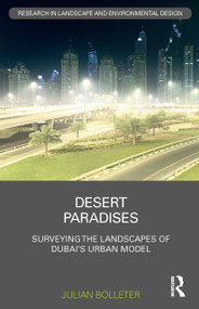 Desert Paradises (Surveying the Landscapes of Dubai's Urban Model) - 9781032401591 by Julian Bolleter, 9781032401591
