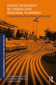 Doing Research in Urban and Regional Planning (Lessons in Practical Methods) by Diana MacCallum, Courtney Babb, Carey Curtis, 9780415735575