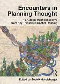 Encounters in Planning Thought (16 Autobiographical Essays from Key Thinkers in Spatial Planning) by Beatrix Haselsberger, 9781138640870