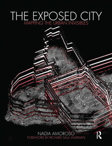 The Exposed City (Mapping the Urban Invisibles) by Nadia Amoroso, 9780415551809