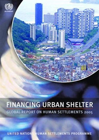 Financing Urban Shelter (Global Report on Human Settlements 2005) by Un-Habitat, 9781844072118