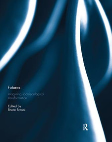 Futures: Imagining Socioecological Transformation - 9781138393004 by Bruce Braun, 9781138393004