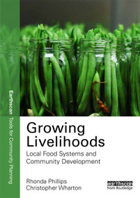 Growing Livelihoods (Local Food Systems and Community Development) by Rhonda Phillips, Chris Wharton, 9780415727068