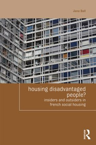 Housing Disadvantaged People? (Insiders and Outsiders in French Social Housing) by Jane Ball, 9780415554459