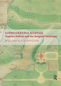 Ichnographia Rustica (Stephen Switzer and the designed landscape) - 9781138392793 by William Alvis Brogden, 9781138392793