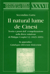 Il natural lume de Cinesi (Teoria e prassi dell' evangelizzazione in Cine nella “Breve relatione” di Philippe Couplet S.J. (1623-1693)) by Secondino Gatta, 9783805004046