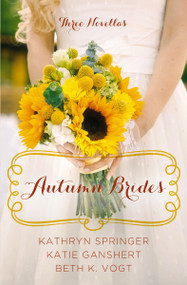 Autumn Brides (A Year of Weddings Novella Collection) by Kathryn Springer, Katie Ganshert, Beth K. Vogt, 9780310339243
