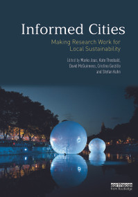 Informed Cities (Making Research Work for Local Sustainability) by Marko Joas, Kate Theobald, David McGuinness, Cristina Garzillo, Stefan Kuhn, 9780415712569