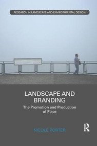 Landscape and Branding (The promotion and production of place) by Nicole Porter, 9781138297036