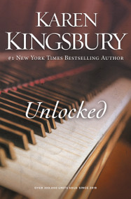 Unlocked (A story of unexpected friendship and the courage to defy expectations) by Karen Kingsbury, 9780310342540