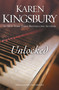 Unlocked (A story of unexpected friendship and the courage to defy expectations) by Karen Kingsbury, 9780310342540