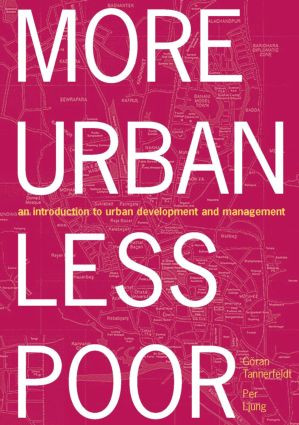 More Urban Less Poor (An Introduction to Urban Development and Management) by Goran Tannerfeldt, Per Ljung, 9781844073818