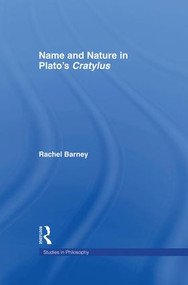 Names and Nature in Plato's Cratylus by Rachel Barney, Robert Nozick, 9781138994331