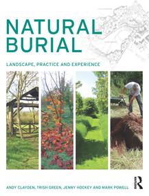 Natural Burial (Landscape, Practice and Experience) by Andy Clayden, Trish Green, Jenny Hockey, Mark Powell, 9780415631693
