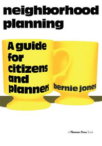 Neighborhood Planning (A Guide for Citizens and Planners) - 9780918286673 by Bernie Jones, 9780918286673