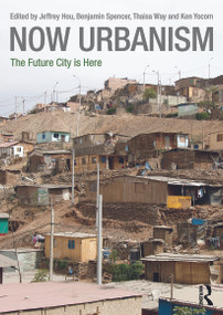 Now Urbanism (The Future City is Here) by Jeffrey Hou, Benjamin Spencer, Thaisa Way, Ken Yocom, 9780415717861