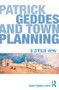 Patrick Geddes and Town Planning (A Critical View) by Noah Hysler-Rubin, 9780415578677