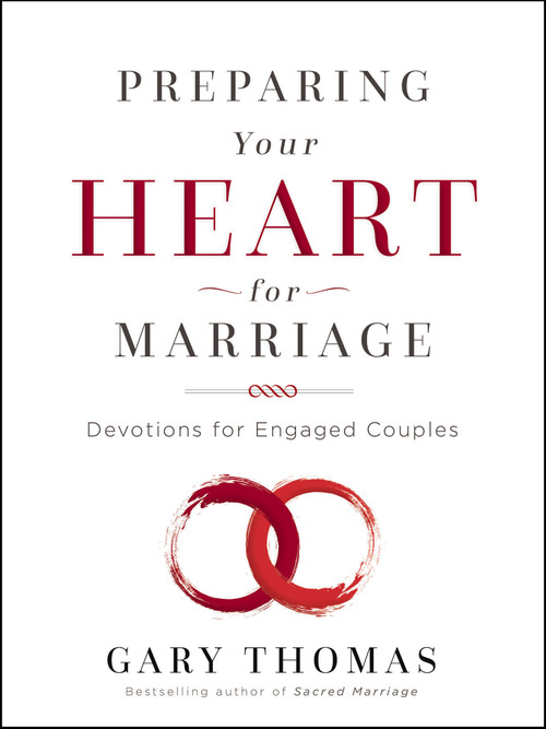 Preparing Your Heart for Marriage (Devotions for Engaged Couples (A 30-Day Devotional) - The Perfect Christian Valentine's Day Gift for Couples) by Gary  Thomas, 9780310345961