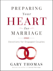 Preparing Your Heart for Marriage (Devotions for Engaged Couples (A 30-Day Devotional)) by Gary  Thomas, 9780310345961