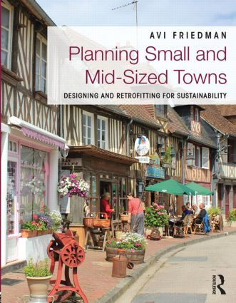 Planning Small and Mid-Sized Towns (Designing and Retrofitting for Sustainability) by Avi Friedman, 9780415539302