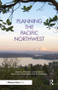 Planning the Pacific Northwest - 9781611901283 by Jill Sterrett, Connie Ozawa, Dennis Ryan, Ethan Seltzer, Jan Whittington, 9781611901283