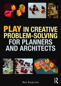 Play in Creative Problem-solving for Planners and Architects by Ron Kasprisin, 9781138120051