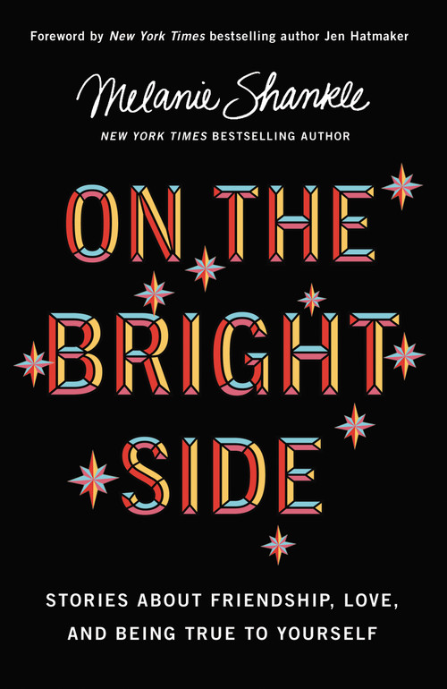On the Bright Side (Stories about Friendship, Love, and Being True to Yourself) by Melanie Shankle, Jen Hatmaker, 9780310349440