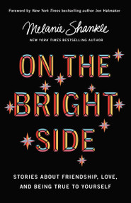 On the Bright Side (Stories about Friendship, Love, and Being True to Yourself) by Melanie Shankle, Jen Hatmaker, 9780310349440