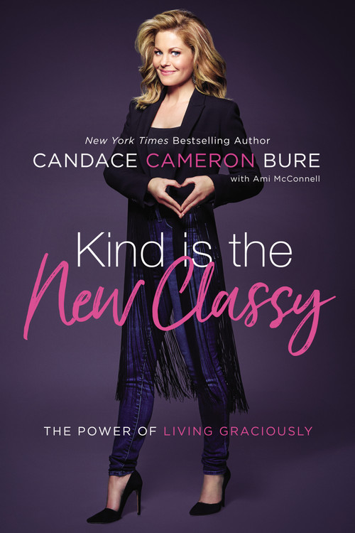 Kind Is the New Classy (The Power of Living Graciously) by Candace Cameron Bure, Ami McConnell, 9780310350026