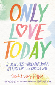 Only Love Today Signature Edition (Reminders to Breathe More, Stress Less, and Choose Love) by Rachel Macy Stafford, 9780310350255