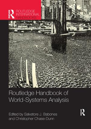 Routledge Handbook of World-Systems Analysis by Salvatore Babones, Christopher Chase-Dunn, 9781138107199