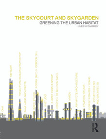 The Skycourt and Skygarden (Greening the urban habitat) by Jason Pomeroy, 9780415636995