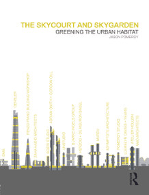 The Skycourt and Skygarden (Greening the urban habitat) by Jason Pomeroy, 9780415636995