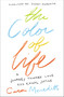The Color of Life (A Journey toward Love and Racial Justice) by Cara Meredith, James Meredith, 9780310351849