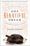 One Beautiful Dream (The Rollicking Tale of Family Chaos, Personal Passions, and Saying Yes to Them Both) by Jennifer Fulwiler, Melanie Shankle, 9780310352037