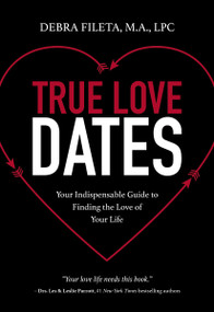 True Love Dates (Your Indispensable Guide to Finding the Love of Your Life) - 9780310352051 by Debra K. Fileta, 9780310352051