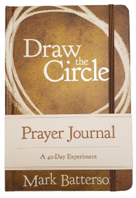 Draw the Circle Prayer Journal (A 40-Day Experiment) by Mark Batterson, 9780310352693