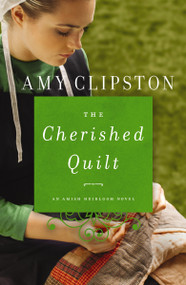 The Cherished Quilt by Amy Clipston, 9780310352976