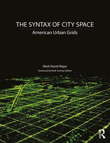 The Syntax of City Space (American Urban Grids) - 9781138301573 by Mark David Major, 9781138301573